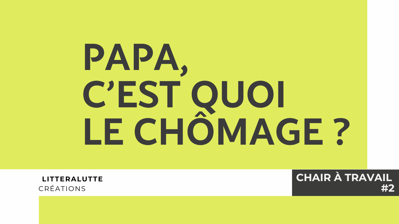 Papa, c’est quoi le chômage ?