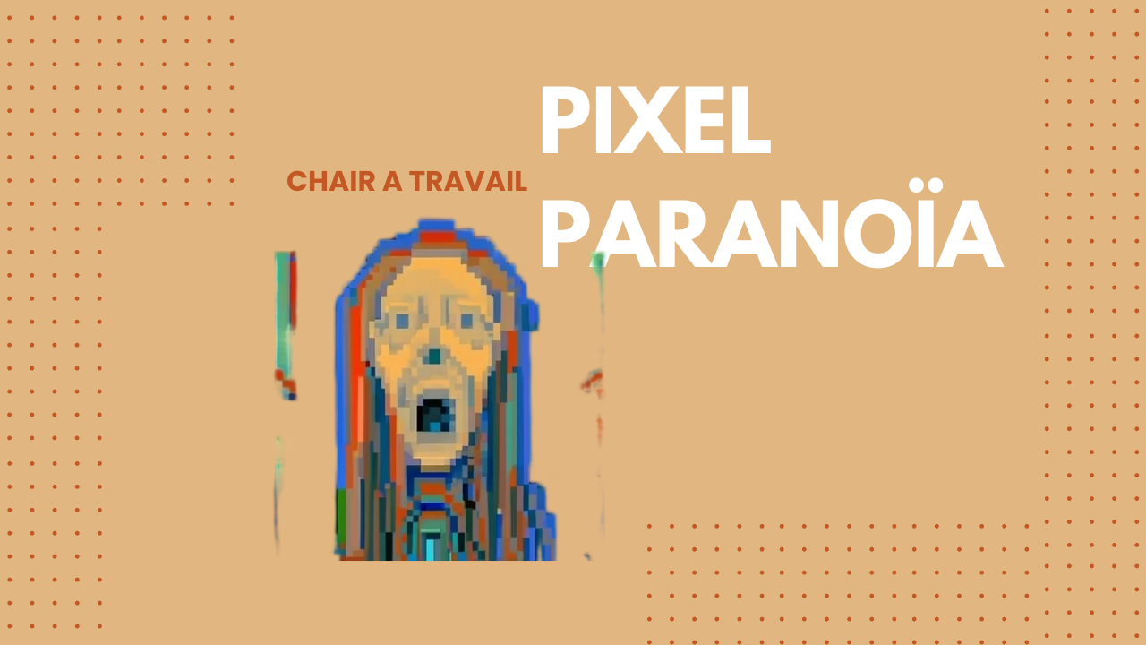 Pixel paranoïa