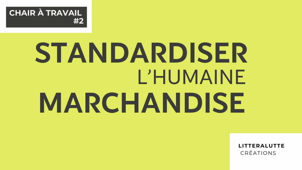 Standardiser l’humaine marchandise